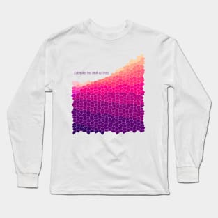 Celebrate the small victories Long Sleeve T-Shirt